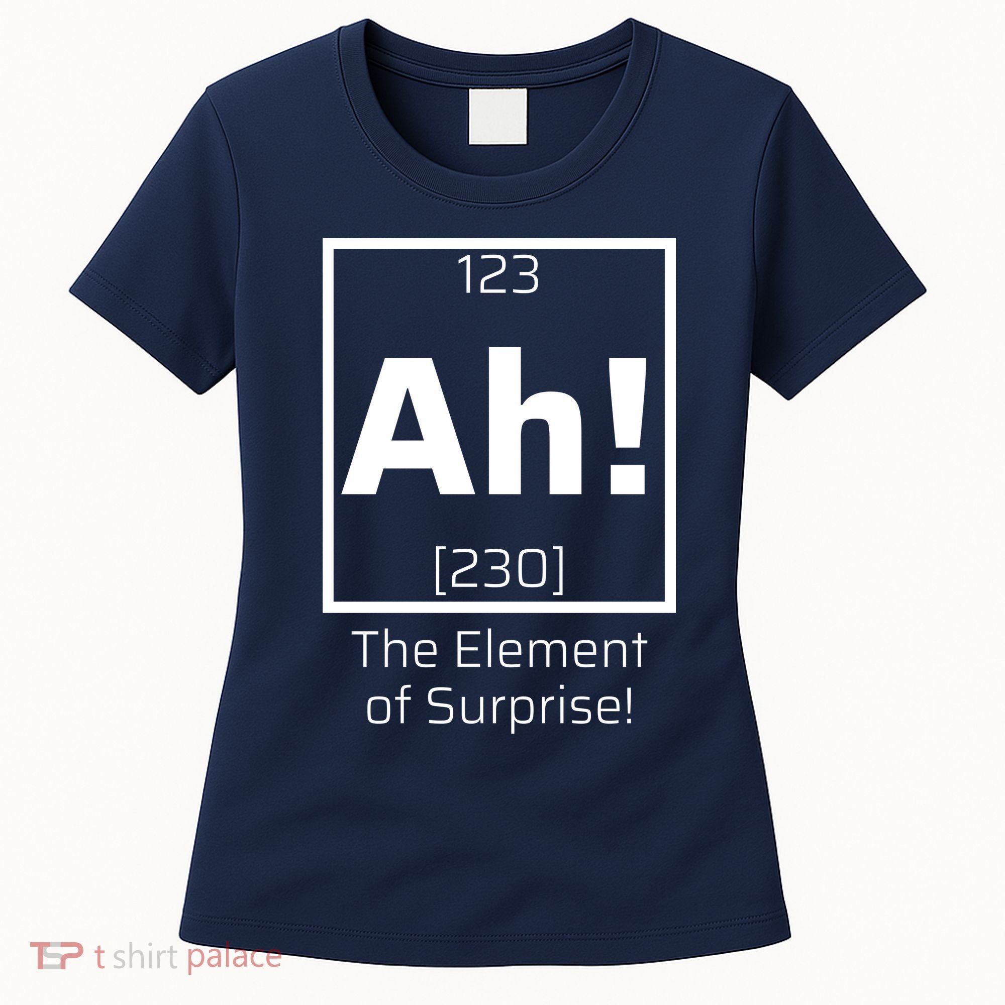 Ah! The Element Of Surprise! Funny Science Lover Women's T-Shirt