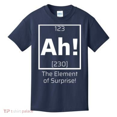 Ah! The Element Of Surprise! Funny Science Lover Kids T-Shirt