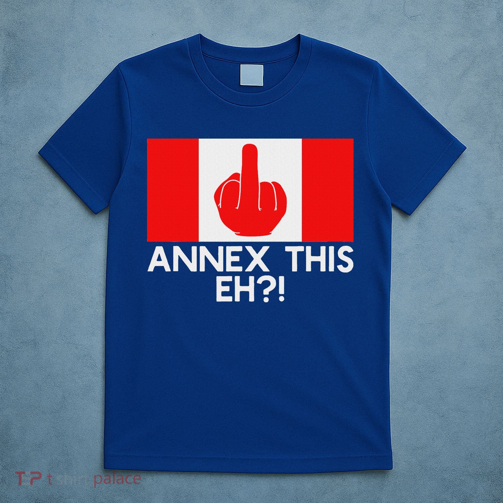 Annex This Eh! Pro Canada Flag For Anti Trump Canadian T-Shirt