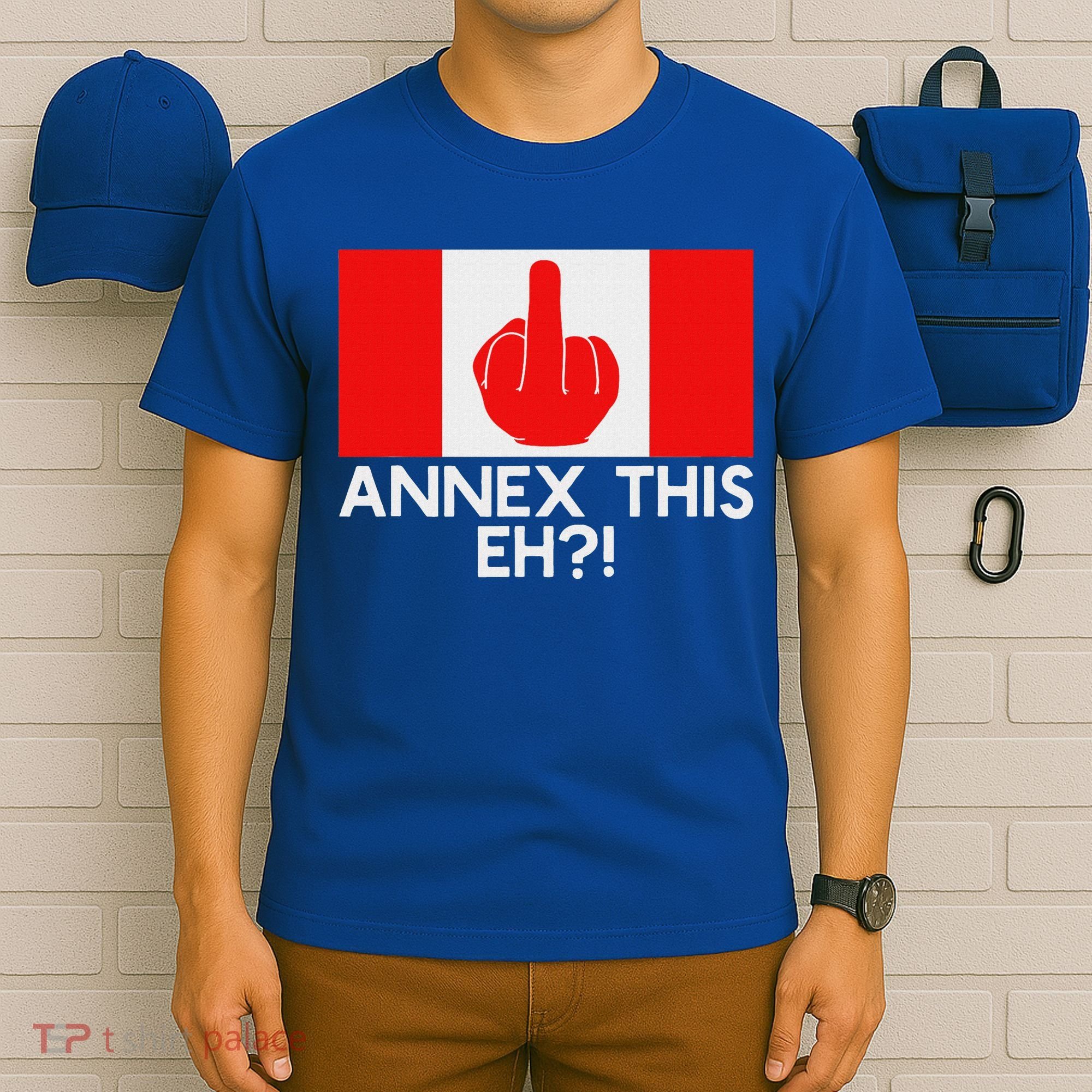 Annex This Eh! Pro Canada Flag For Anti Trump Canadian T-Shirt
