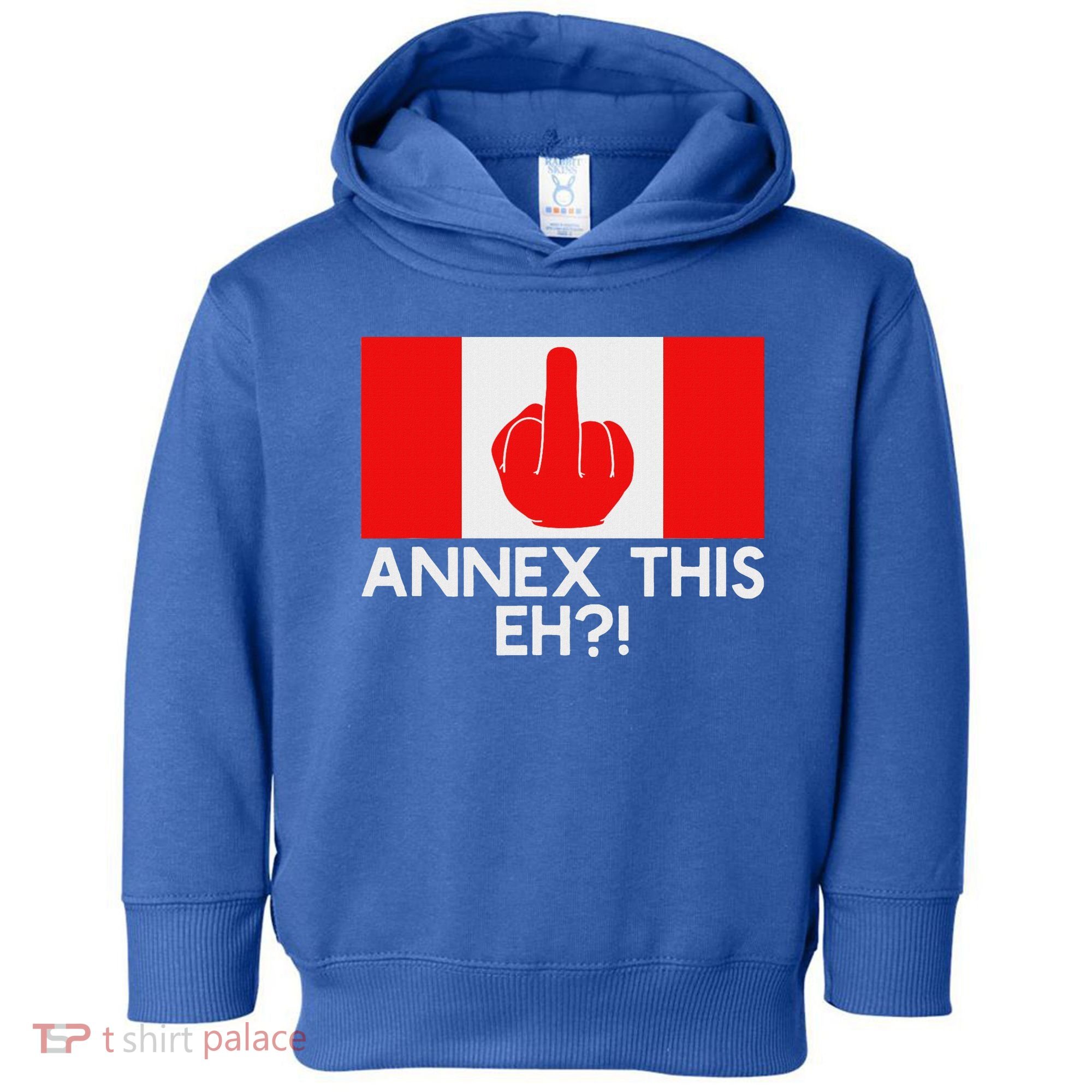Annex This Eh! Pro Canada Flag For Anti Trump Canadian Toddler Hoodie
