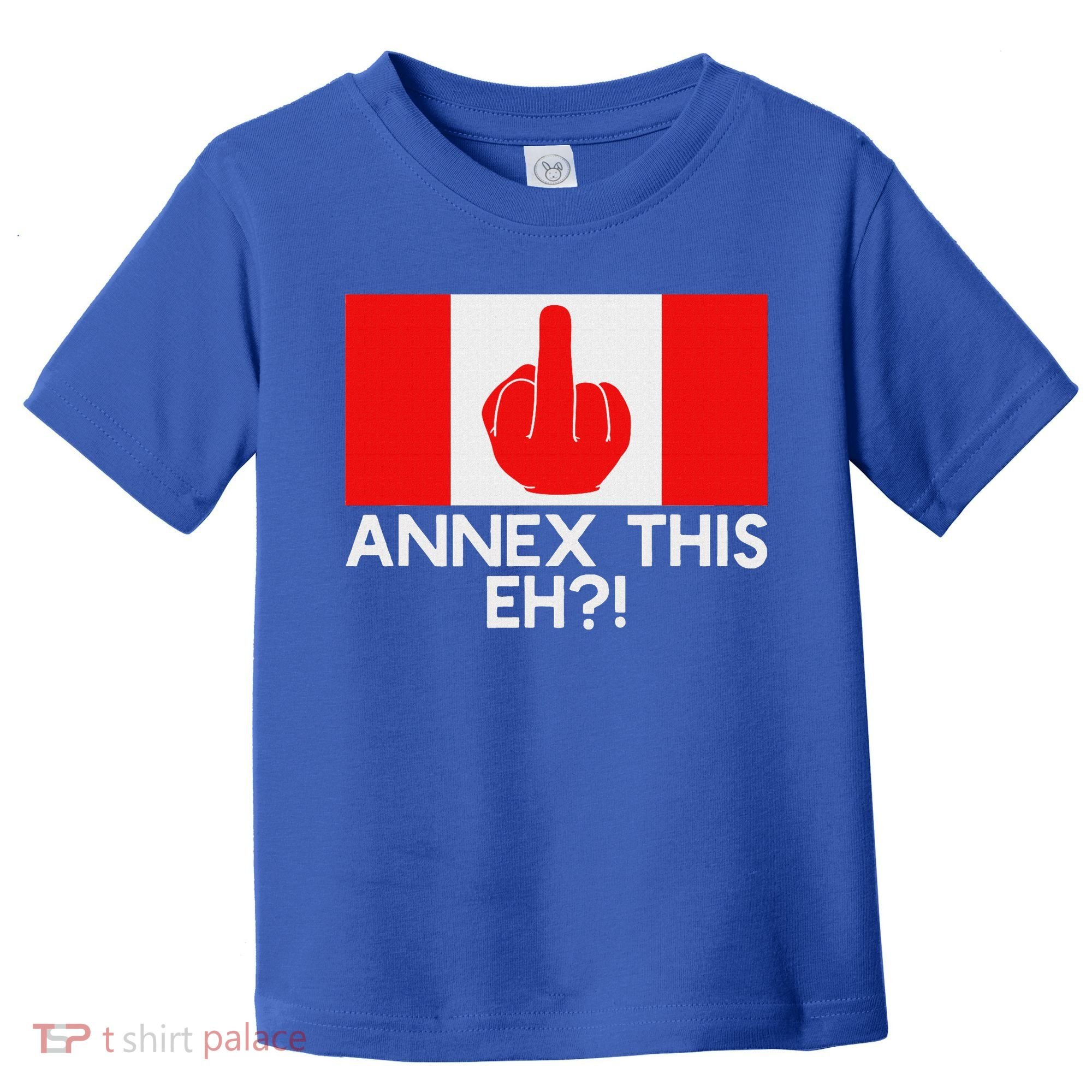 Annex This Eh! Pro Canada Flag For Anti Trump Canadian Toddler T-Shirt