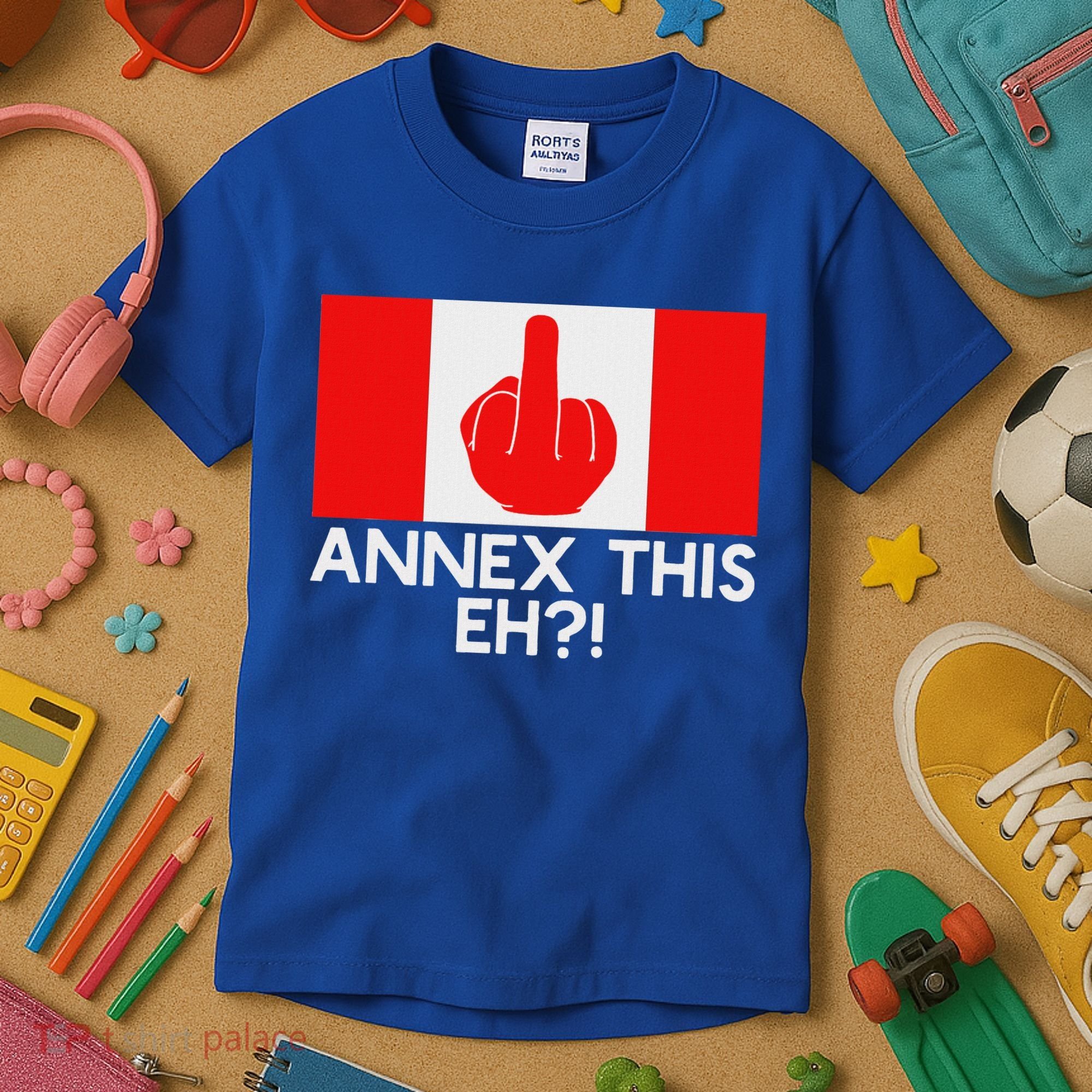 Annex This Eh! Pro Canada Flag For Anti Trump Canadian Kids T-Shirt