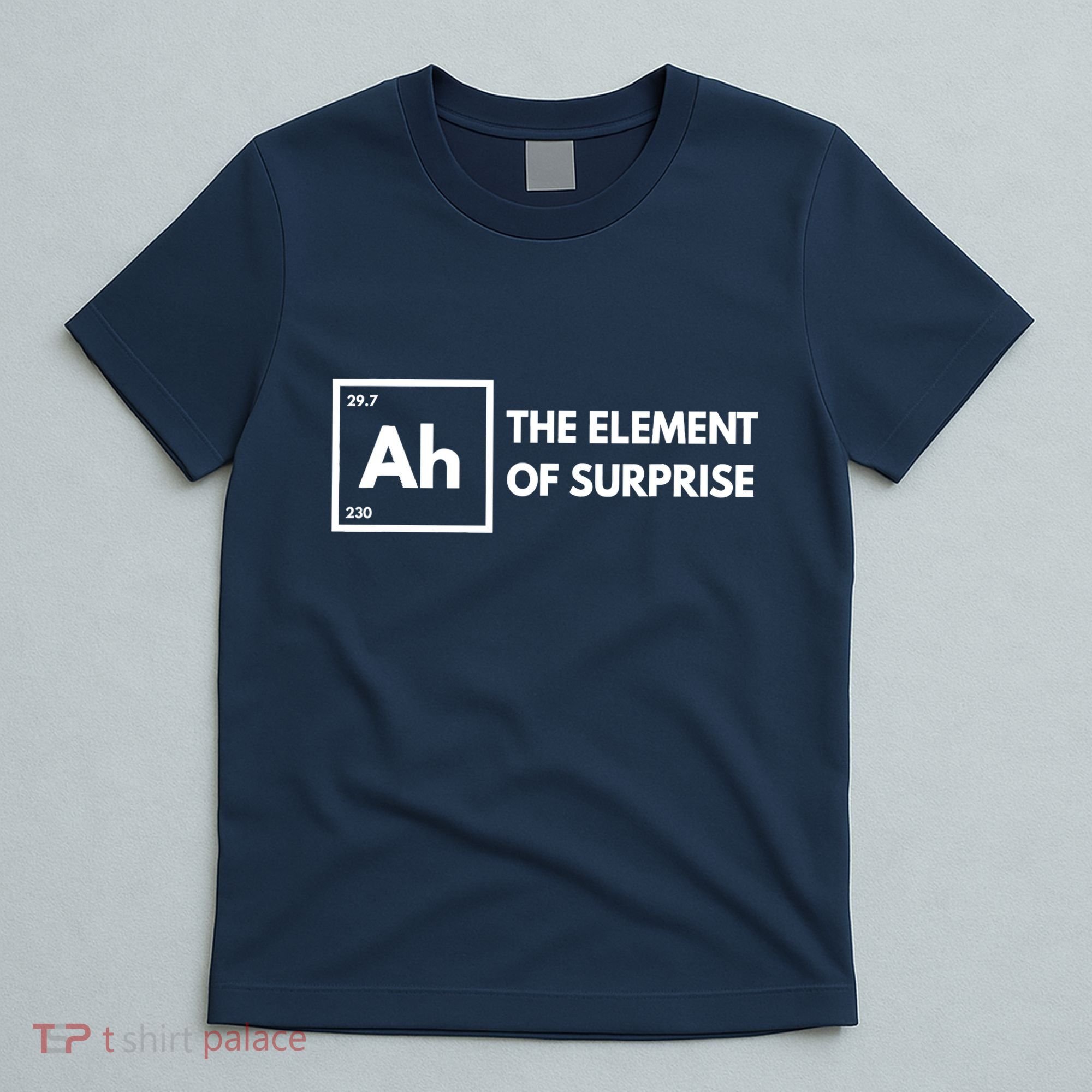 Ah The Element Of Surprise Chemistry Science Humor Teacher T-Shirt