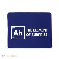 Ah The Element Of Surprise Chemistry Science Humor Teacher Mousepad thumb 0