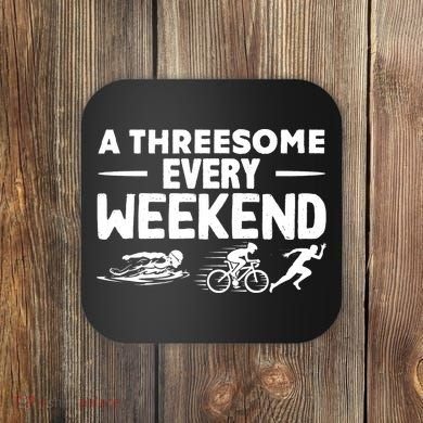 A Threesome Every Weekend Sport Marathon Triathlon Coaster