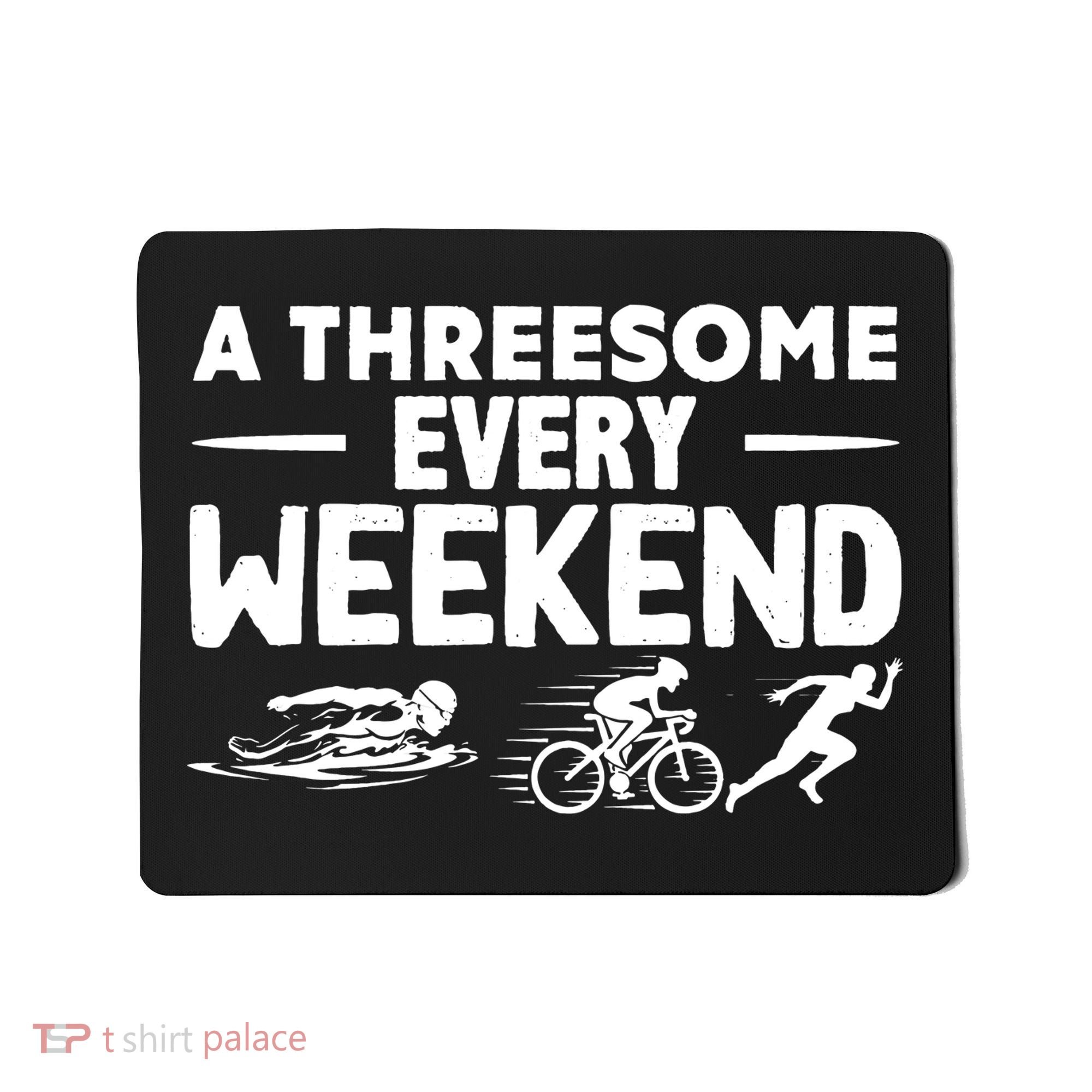 A Threesome Every Weekend Sport Marathon Triathlon Mousepad