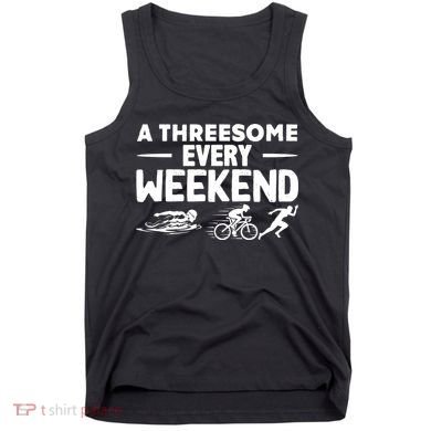 A Threesome Every Weekend Sport Marathon Triathlon Tank Top