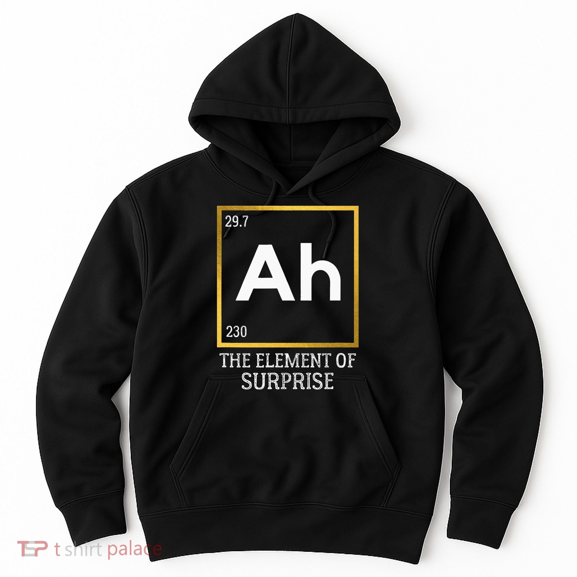 Ah The Element Of Surprise Chemistry Science Humor Hoodie