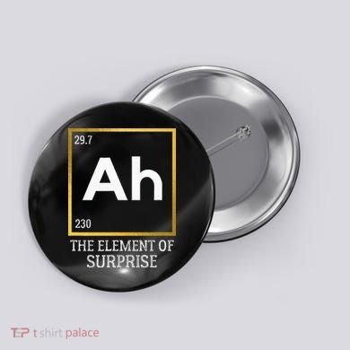 Ah The Element Of Surprise Chemistry Science Humor Button