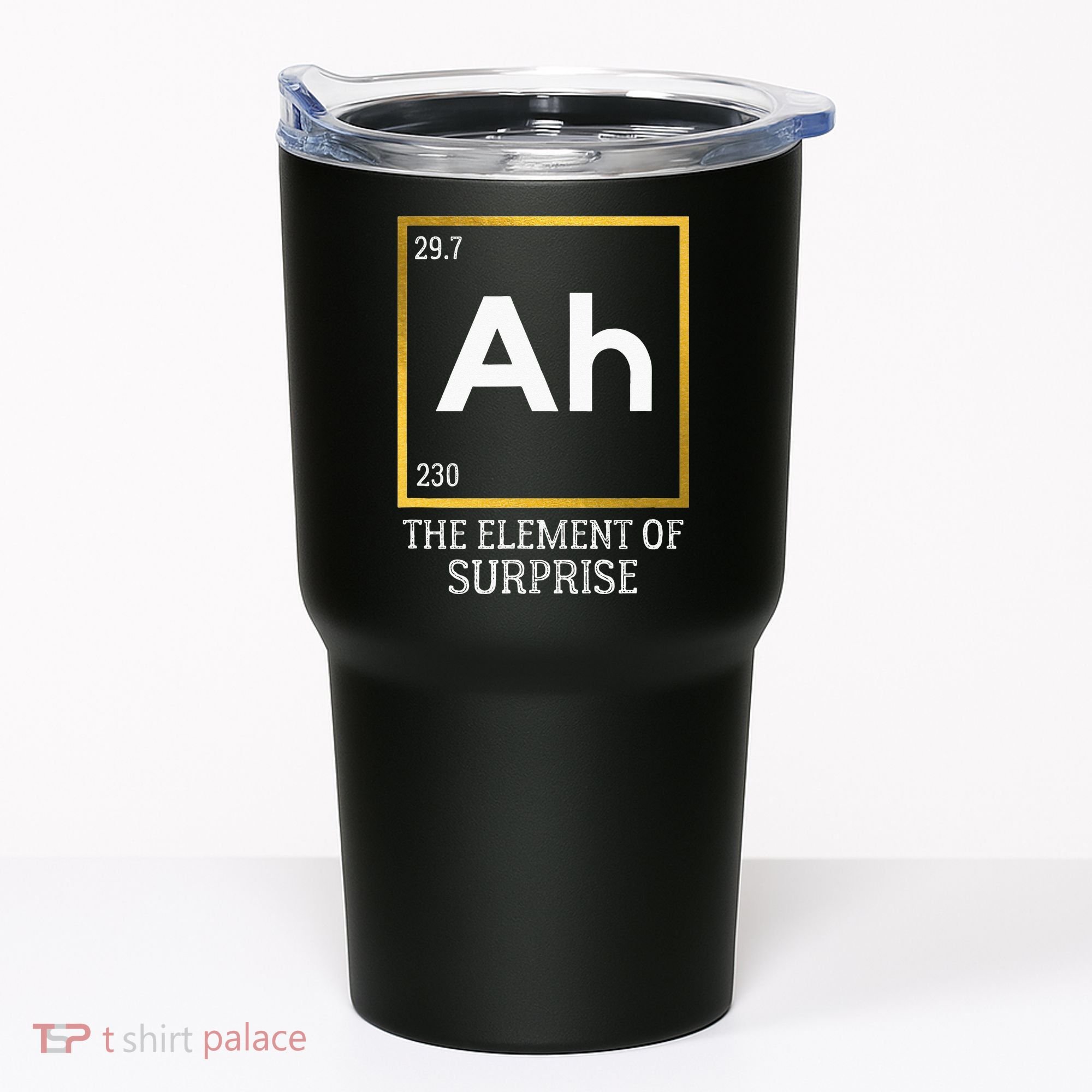 Ah The Element Of Surprise Chemistry Science Humor Tumbler