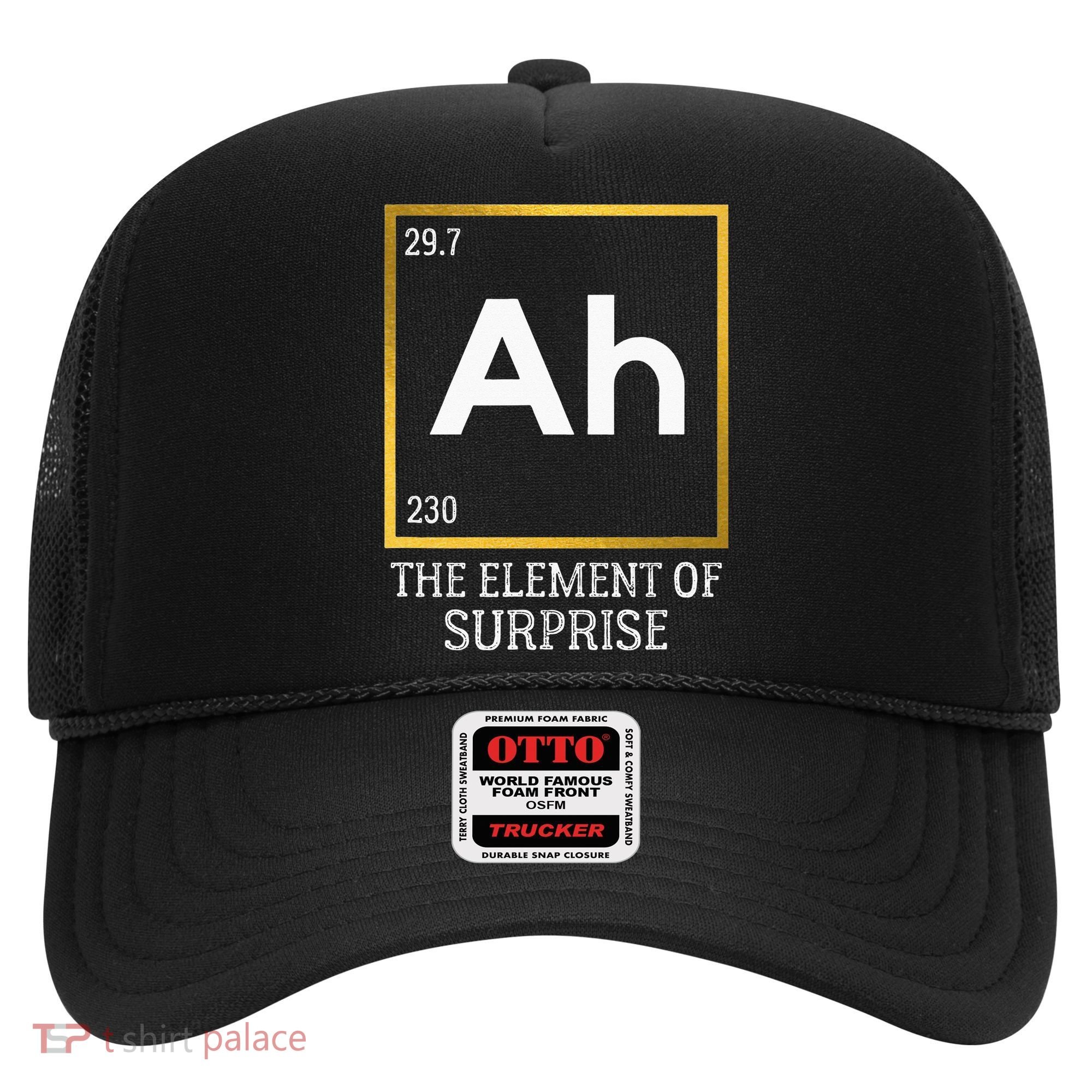 Ah The Element Of Surprise Chemistry Science Humor Hat