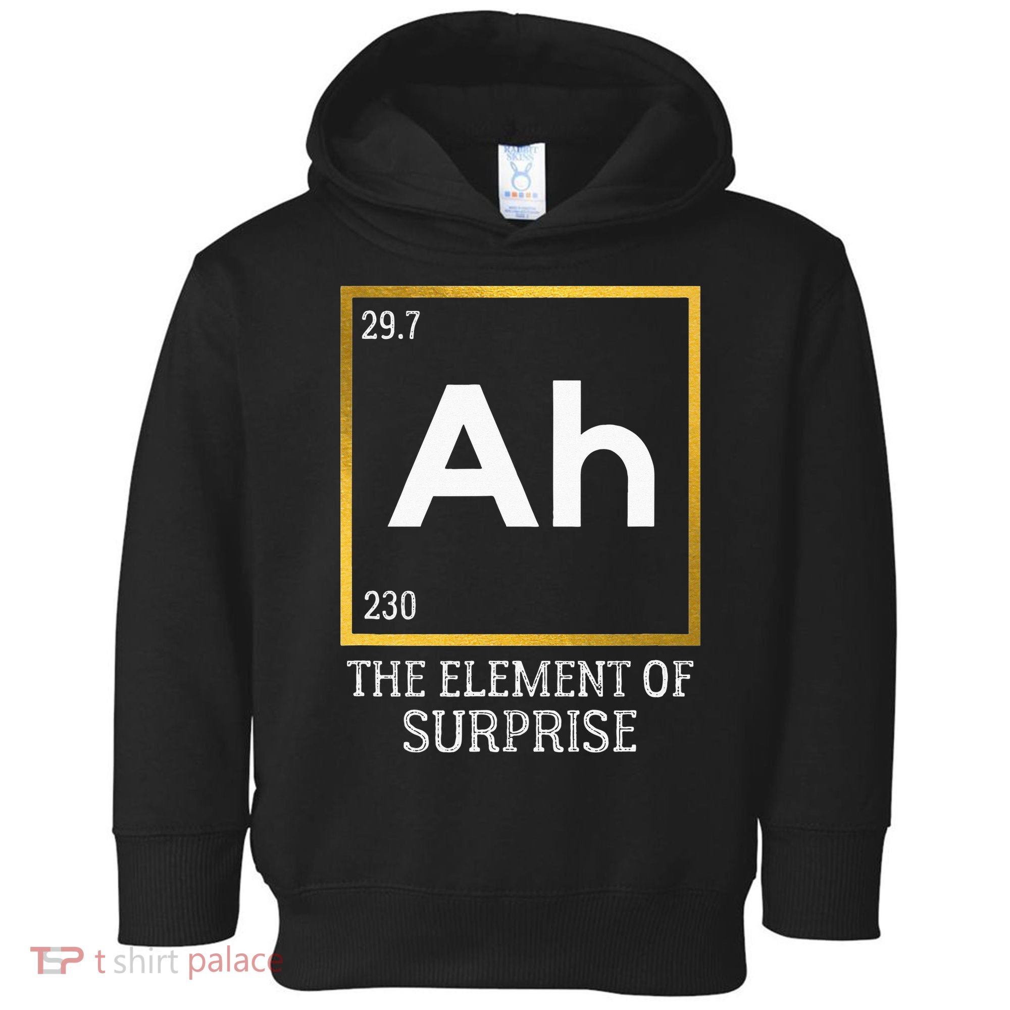 Ah The Element Of Surprise Chemistry Science Humor Toddler Hoodie