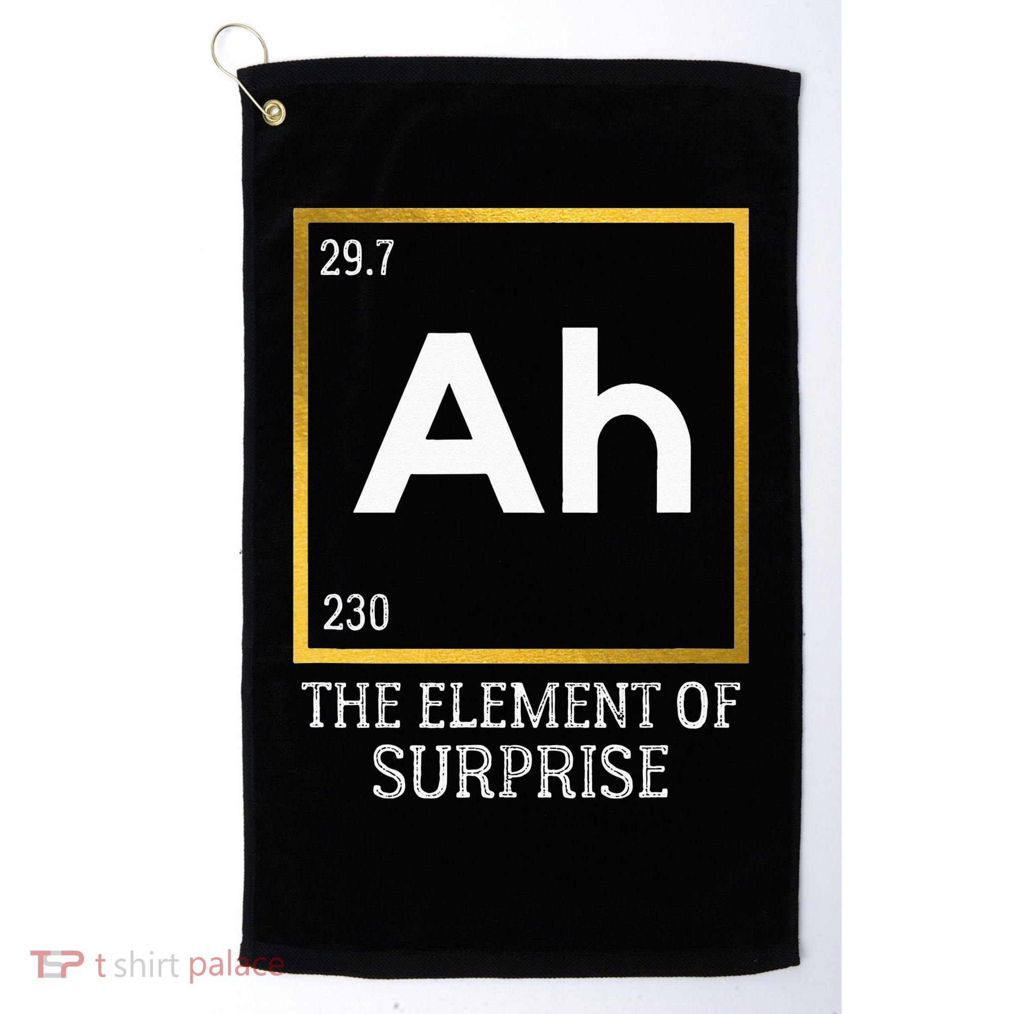 Ah The Element Of Surprise Chemistry Science Humor Golf Towel
