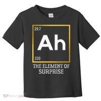 Ah The Element Of Surprise Chemistry Science Humor Toddler T-Shirt thumb 0