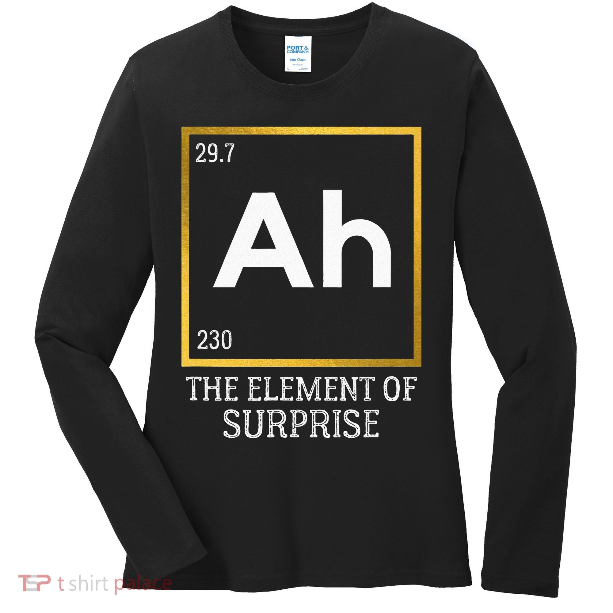 Ah The Element Of Surprise Chemistry Science Humor Women's Long Sleeve Shirt
