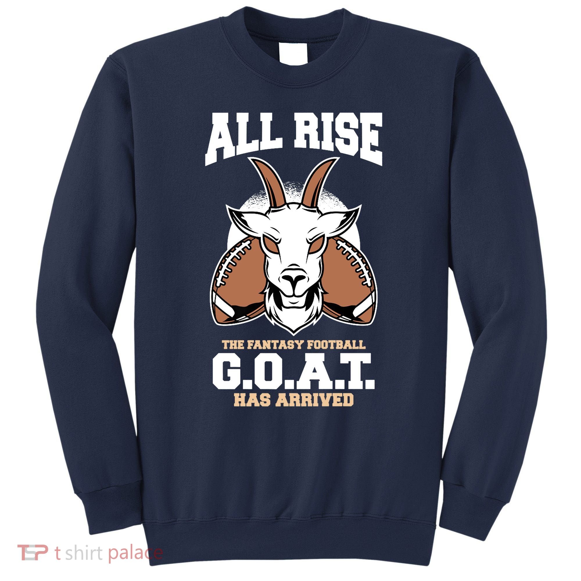 All The Fantasy Football Rise Goat Has Arrived Draft Party Premium Sweatshirt