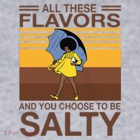 All These Flavors And You Choose To Be Salty Women's Sweatshirt thumb 2