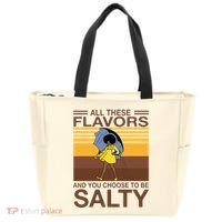 All These Flavors And You Choose To Be Salty Tote Bag thumb 0