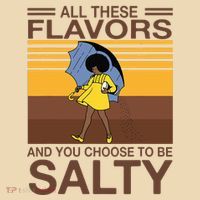 All These Flavors And You Choose To Be Salty Tote Bag thumb 4