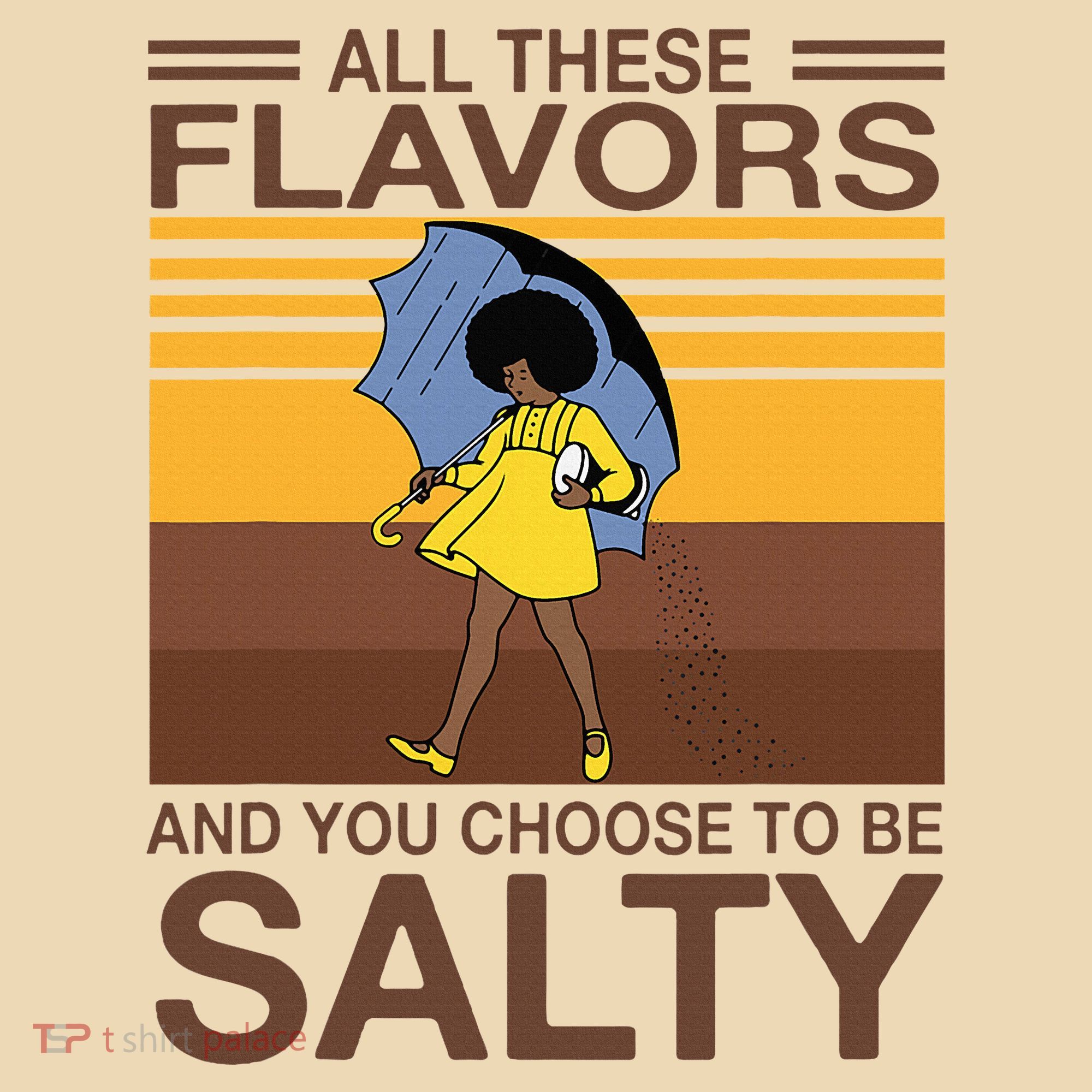All These Flavors And You Choose To Be Salty Tote Bag