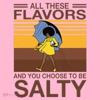 All These Flavors And You Choose To Be Salty Coaster thumb 2