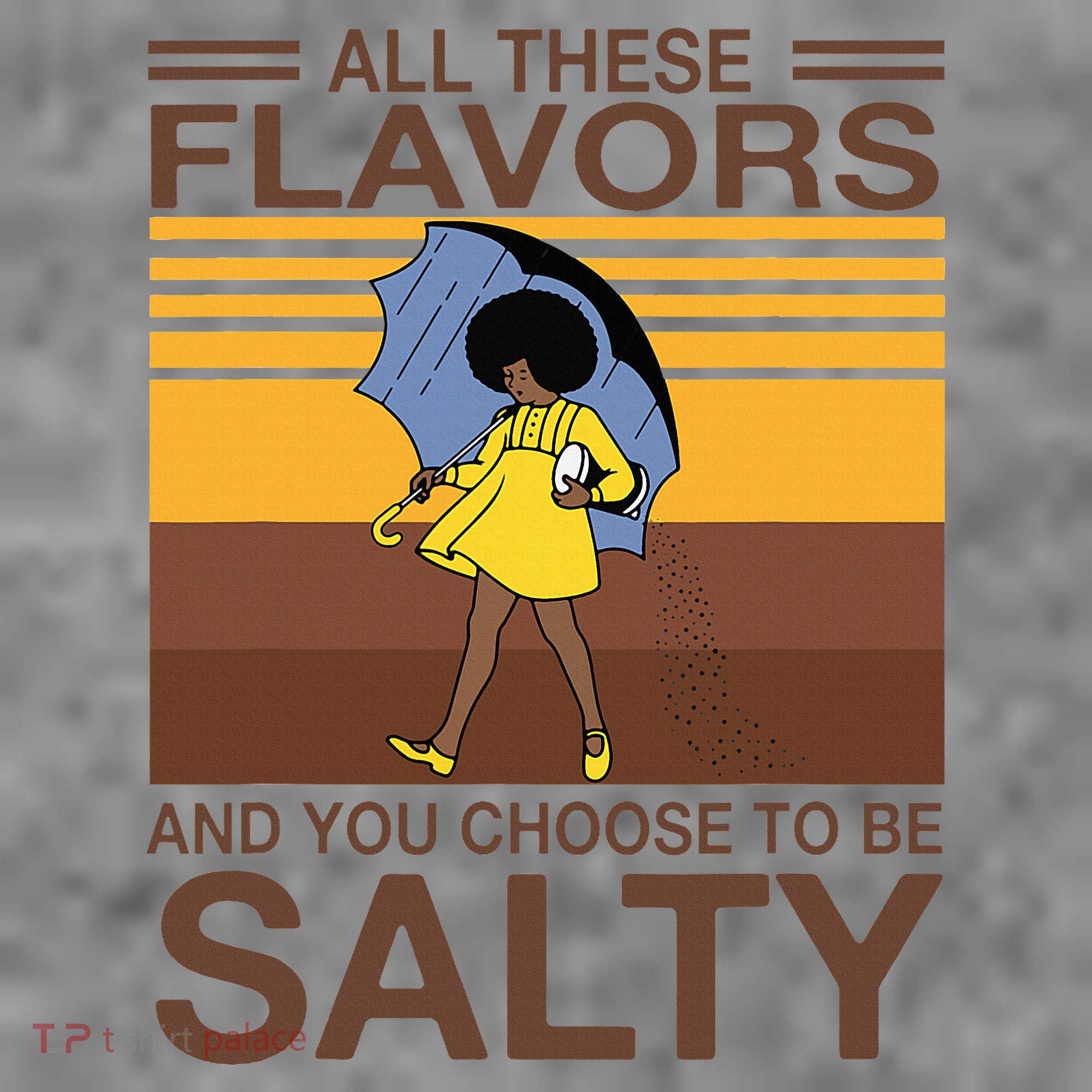 All These Flavors And You Choose To Be Salty Toddler Hoodie