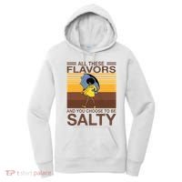 All These Flavors And You Choose To Be Salty Women's Hoodie thumb 0