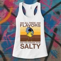All These Flavors And You Choose To Be Salty Women's Tank Top thumb 3
