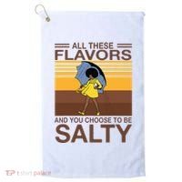 All These Flavors And You Choose To Be Salty Golf Towel thumb 0