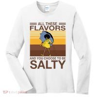 All These Flavors And You Choose To Be Salty Women's Long Sleeve Shirt thumb 0