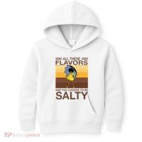 All These Flavors And You Choose To Be Salty Kids Hoodie thumb 0