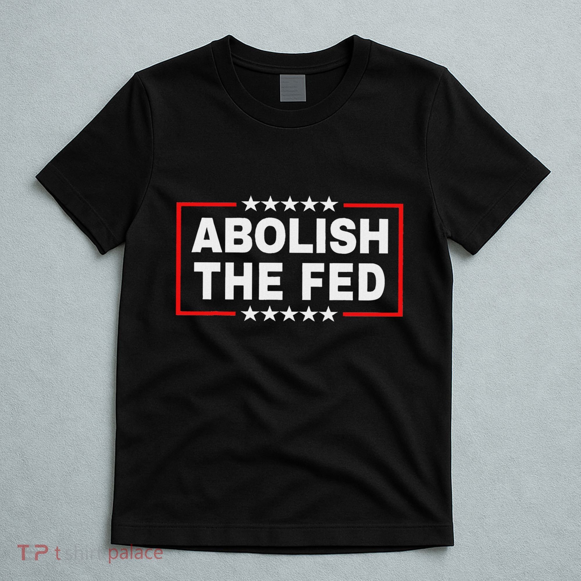 Abolish The Fed Economic Stability Reform Protest T-Shirt