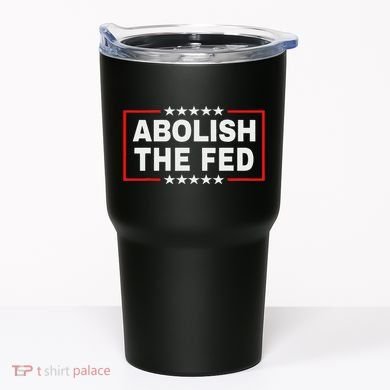 Abolish The Fed Economic Stability Reform Protest Tumbler