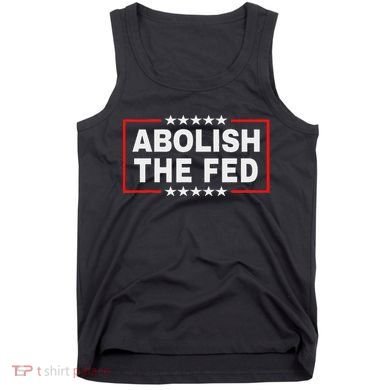 Abolish The Fed Economic Stability Reform Protest Tank Top