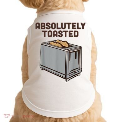 Absolutely Toasted Funny Doggie Tank