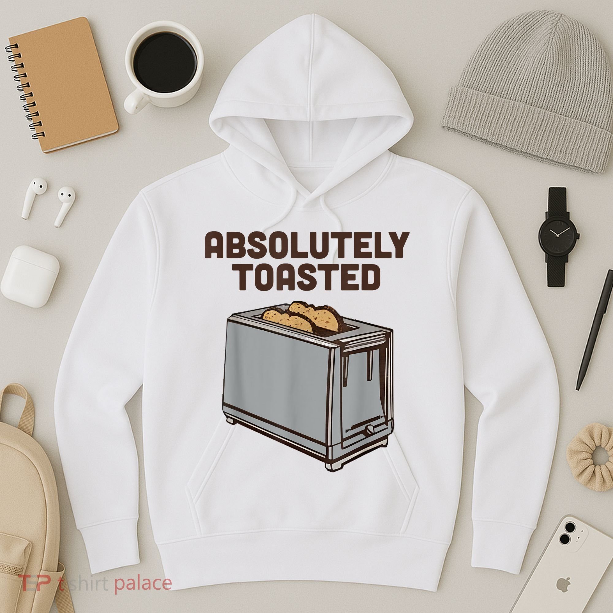 Absolutely Toasted Funny Hoodie