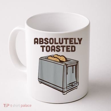 Absolutely Toasted Funny Coffee Mug