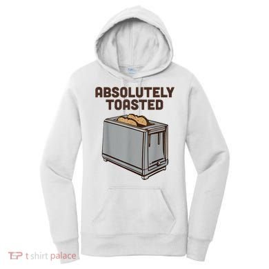 Absolutely Toasted Funny Women's Hoodie