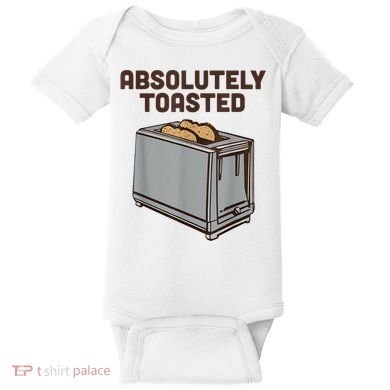 Absolutely Toasted Funny Baby Bodysuit