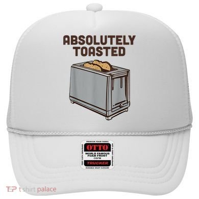 Absolutely Toasted Funny Hat