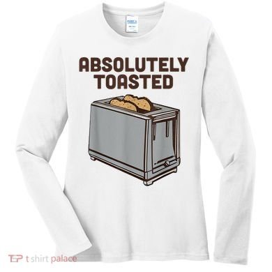 Absolutely Toasted Funny Women's Long Sleeve Shirt