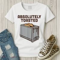 Absolutely Toasted Funny Women's T-Shirt thumb 3