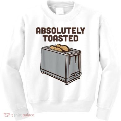 Absolutely Toasted Funny Kids Sweatshirt