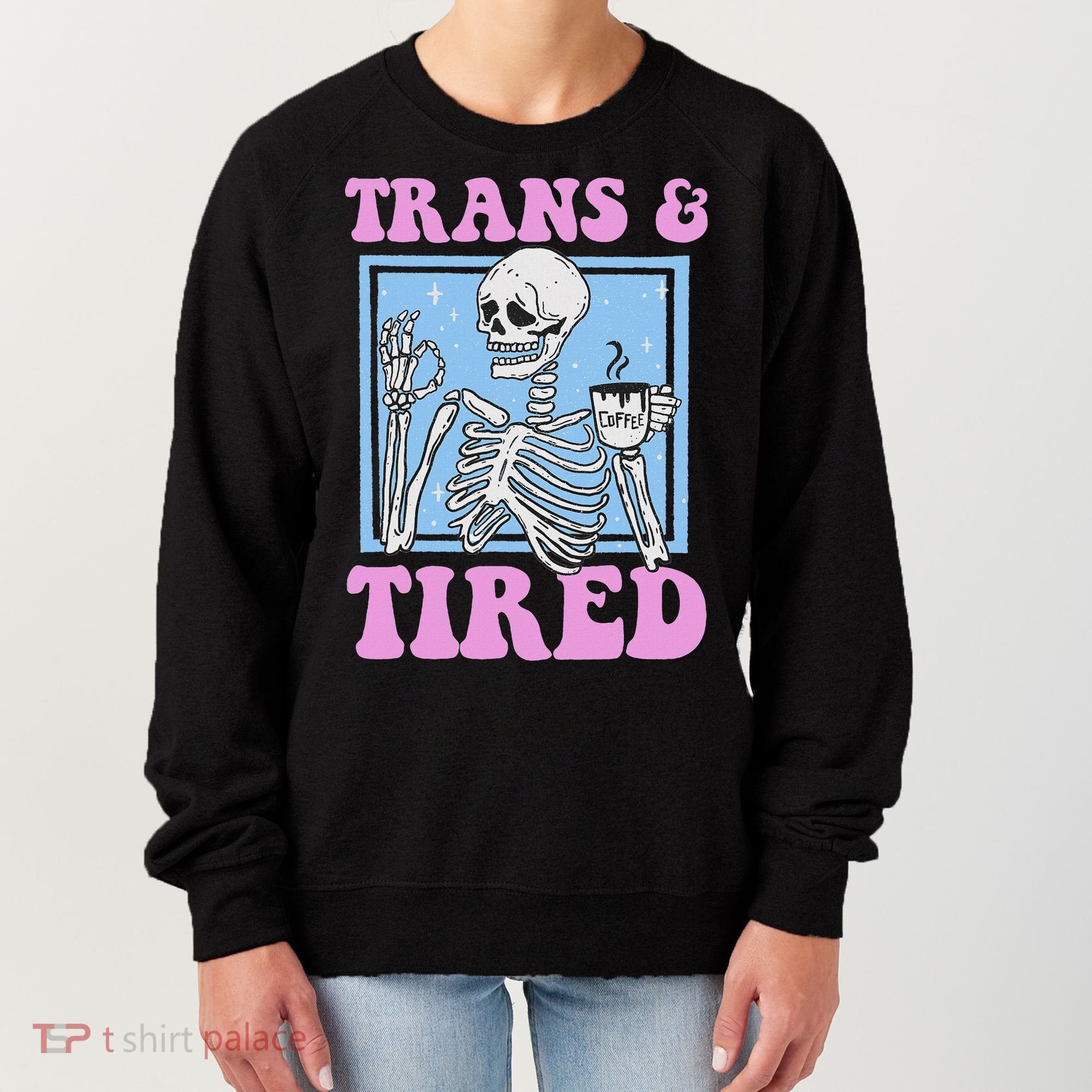 And Tired Funny Skeleton Lgbt Pride Women's Sweatshirt