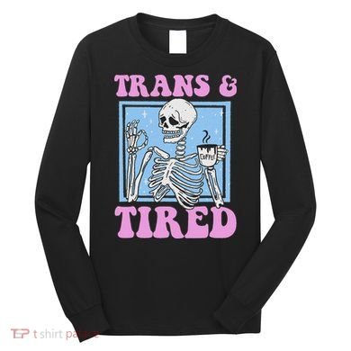 And Tired Funny Skeleton Lgbt Pride Long Sleeve Shirt