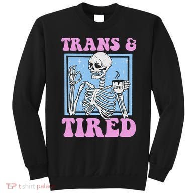And Tired Funny Skeleton Lgbt Pride Sweatshirt