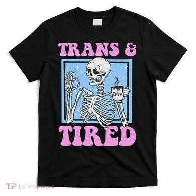 And Tired Funny Skeleton Lgbt Pride T-Shirt
