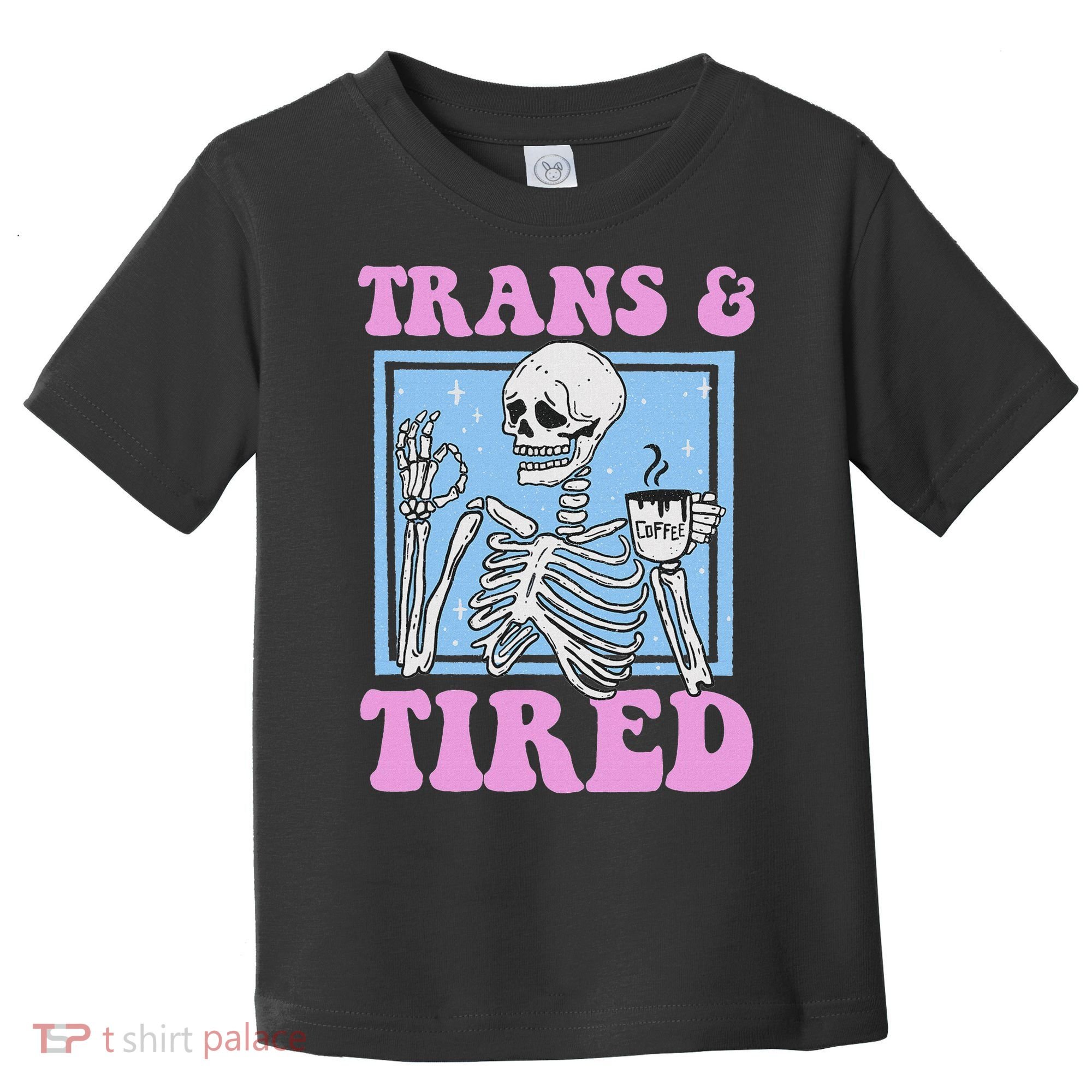 And Tired Funny Skeleton Lgbt Pride Toddler T-Shirt