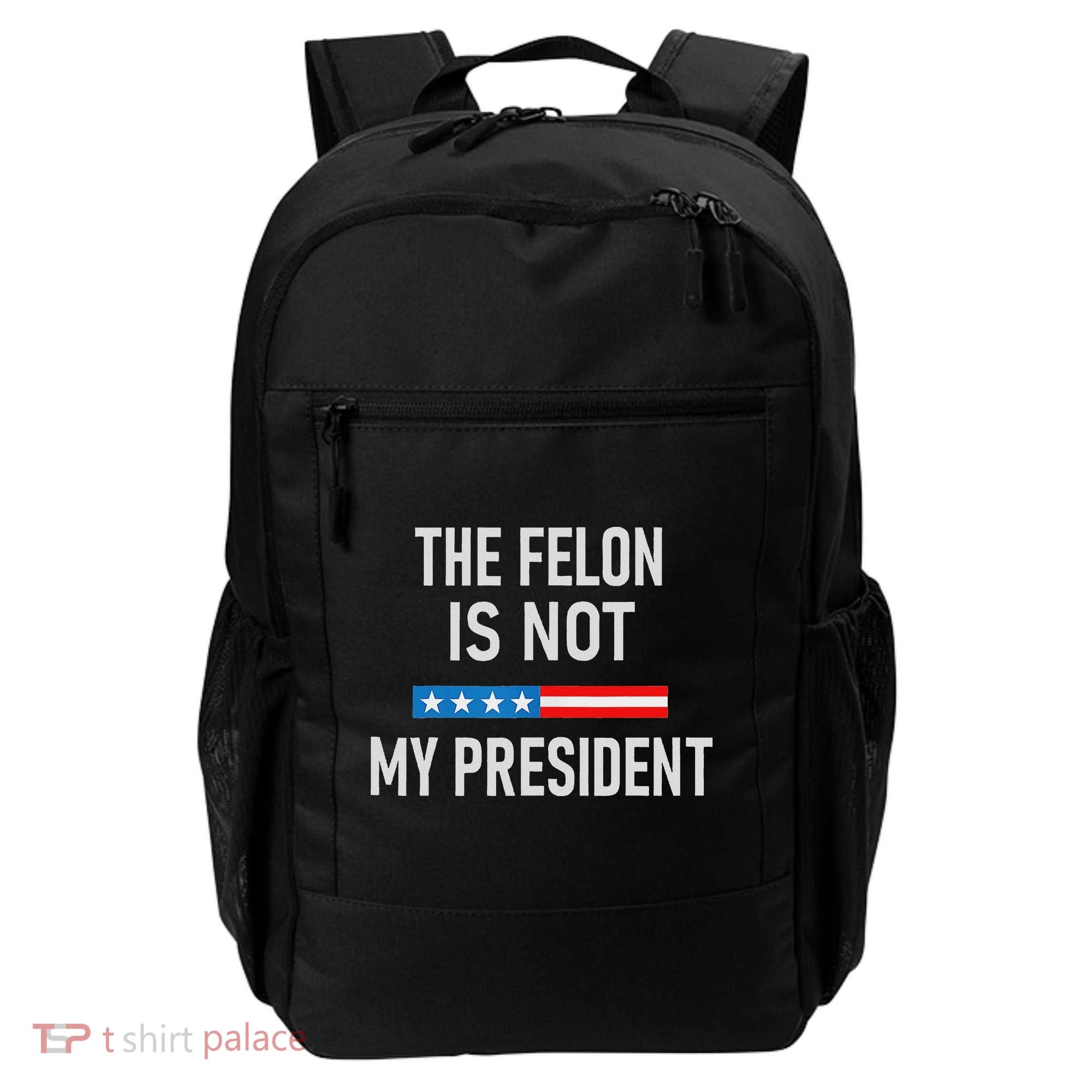 Anti Trump Felon Not My President Backpack